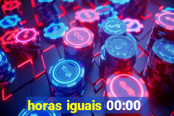 horas iguais 00:00